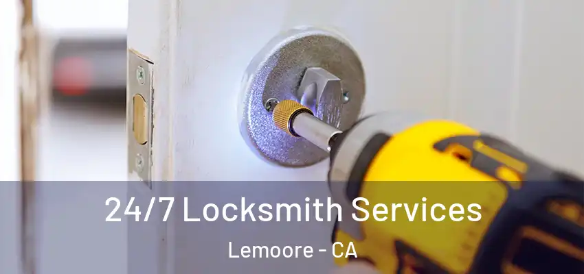  24/7 Locksmith Services Lemoore - CA