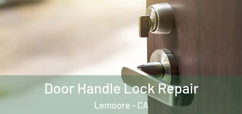 Door Handle Lock Repair Lemoore - CA