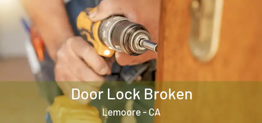  Door Lock Broken Lemoore - CA