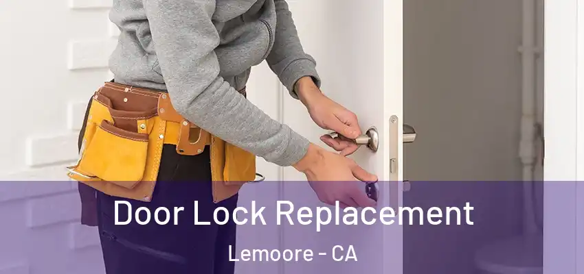 Door Lock Replacement Lemoore - CA