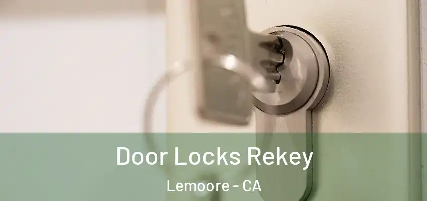  Door Locks Rekey Lemoore - CA