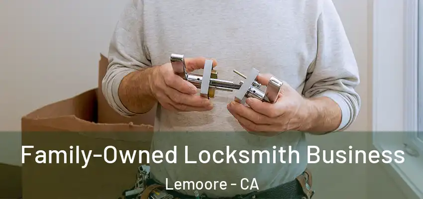 Family-Owned Locksmith Business Lemoore - CA