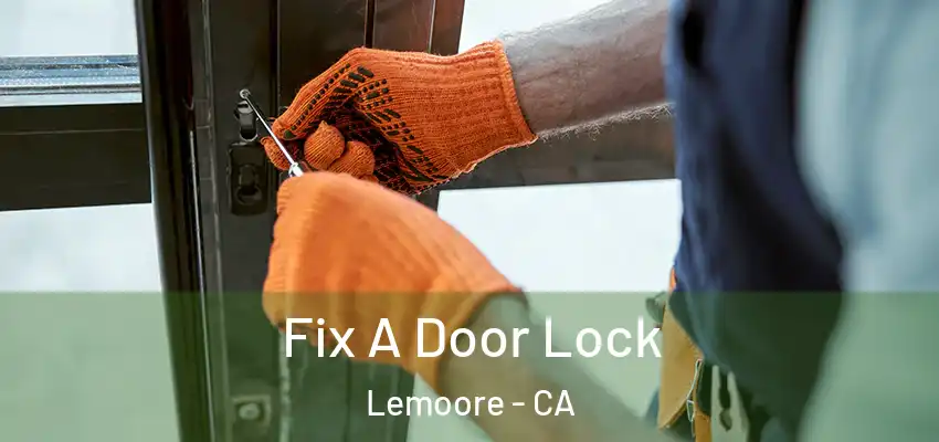  Fix A Door Lock Lemoore - CA