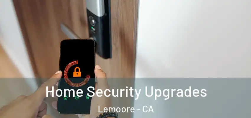 Home Security Upgrades Lemoore - CA