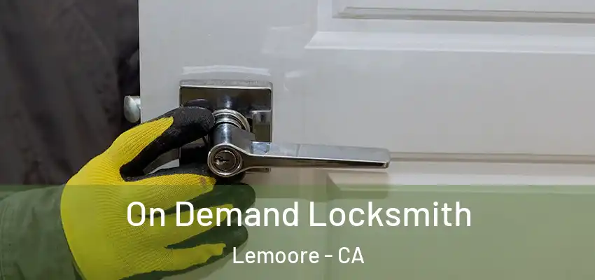  On Demand Locksmith Lemoore - CA