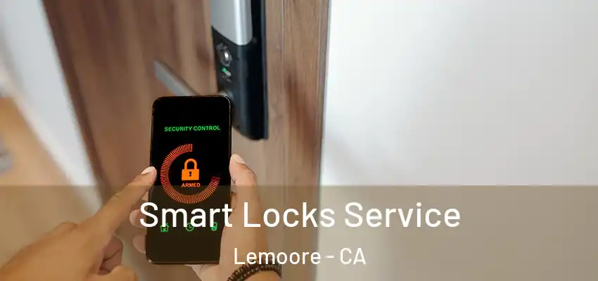 Smart Locks Service Lemoore - CA